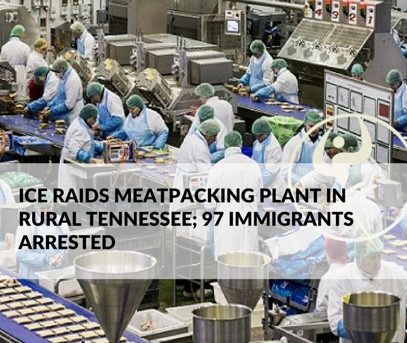 ICE Raids Meatpacking Plant in Rural Tennessee; 97 Immigrants Arrested