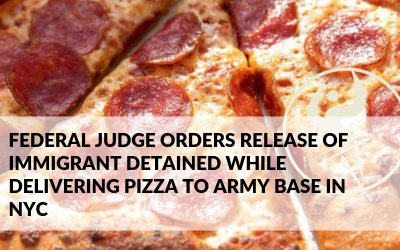 Federal Judge Orders Release of Immigrant Detained While Delivering Pizza to Army Base in NYC