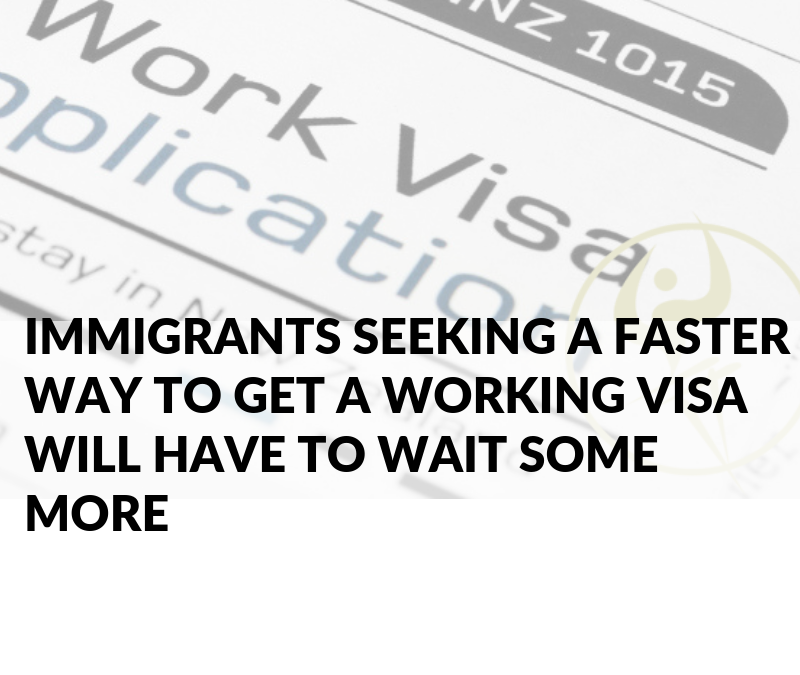 Immigrants Seeking a Faster Way to Get a Working Visa Will Have to Wait Some More